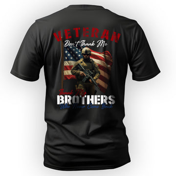 Veteran Don’t Thank Me Thank My Brothers T-Shirt