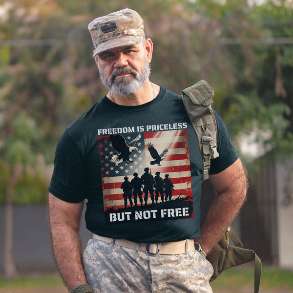 Freedom Is Priceless But Not Free Honoring the Brave Who Paid the Cost for Liberty and Peace T-Shirt