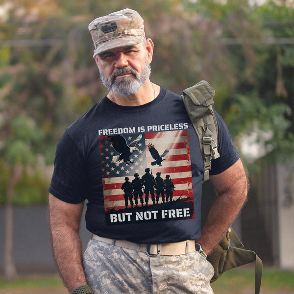 Freedom Is Priceless But Not Free Honoring the Brave Who Paid the Cost for Liberty and Peace T-Shirt