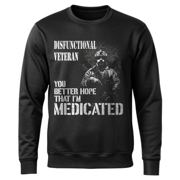 Dysfunctional Veteran You Better Hope Sweatshirt
