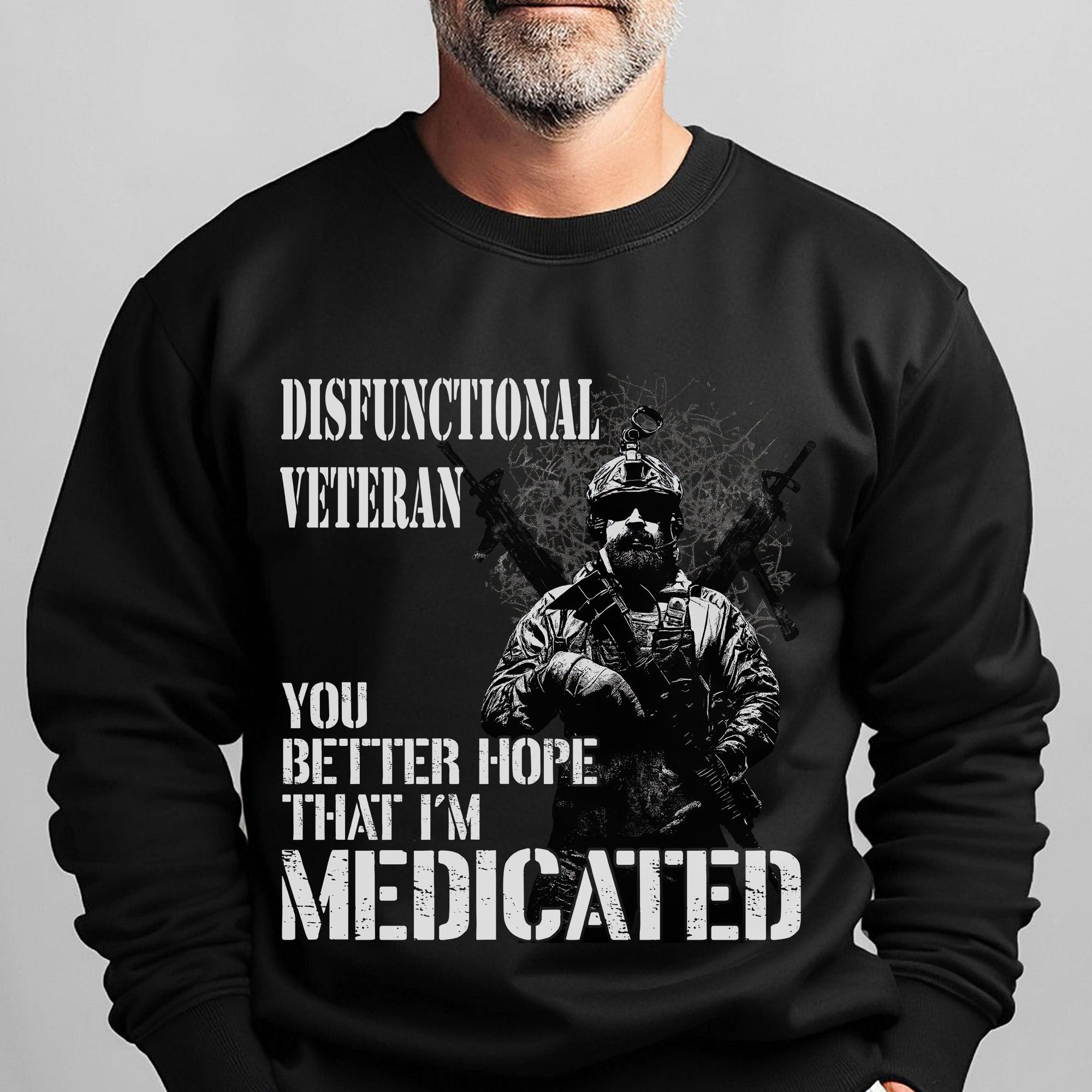 Dysfunctional Veteran You Better Hope Sweatshirt