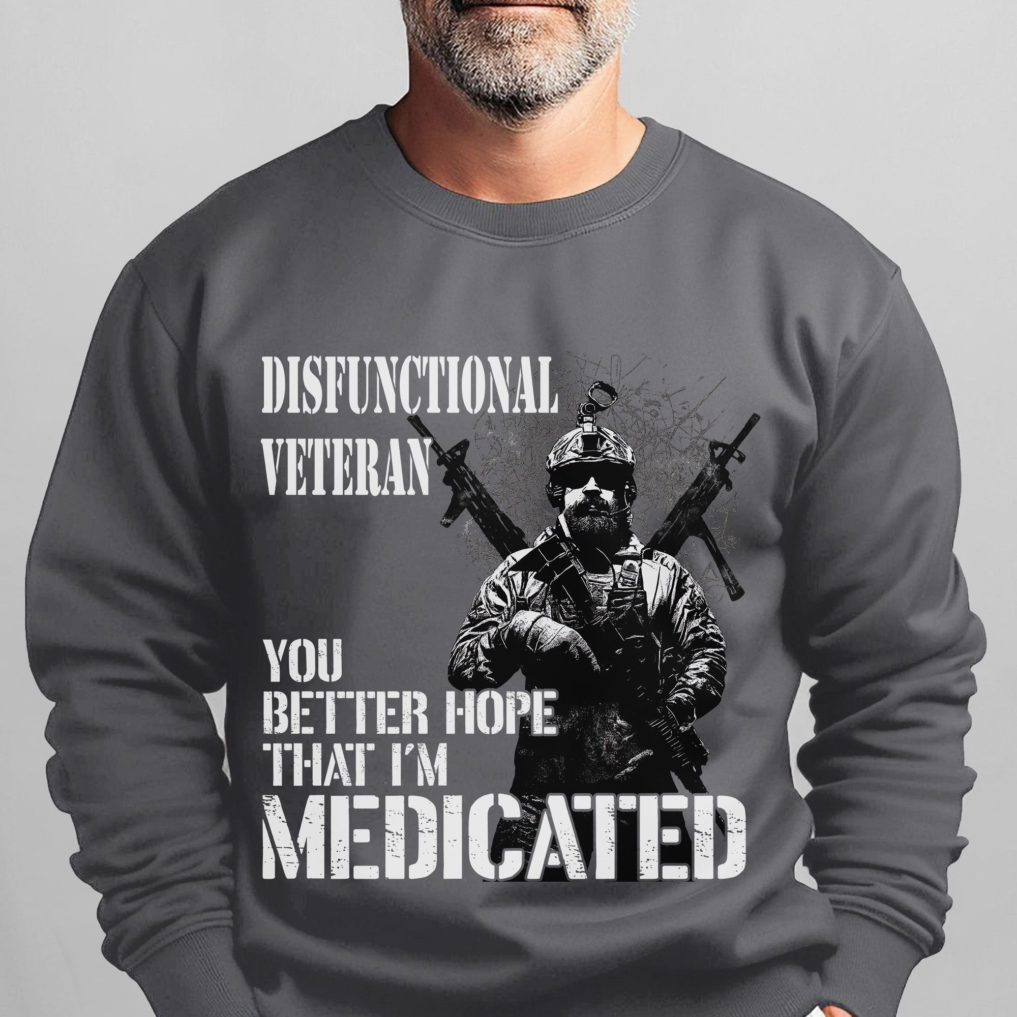 Dysfunctional Veteran You Better Hope Sweatshirt