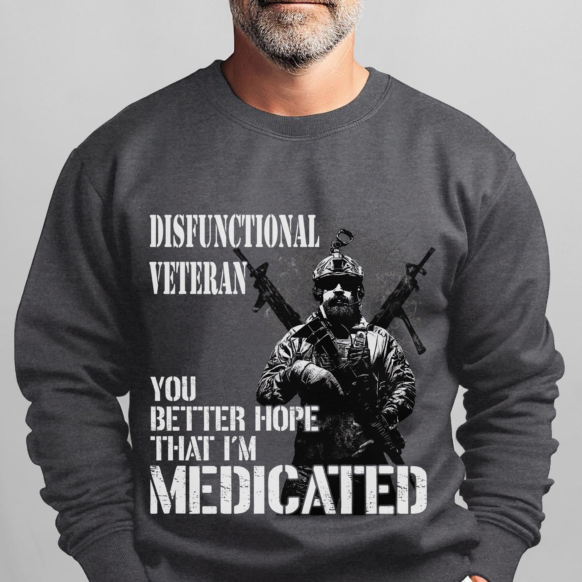 Dysfunctional Veteran You Better Hope Sweatshirt