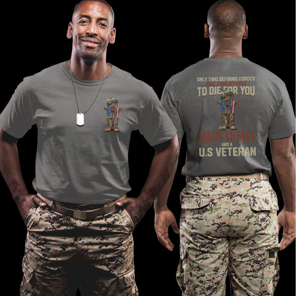 Only Two Defining Forces Offered to Die for You Jesus Christ and a US Veteran Patriotic Faith T-Shirt