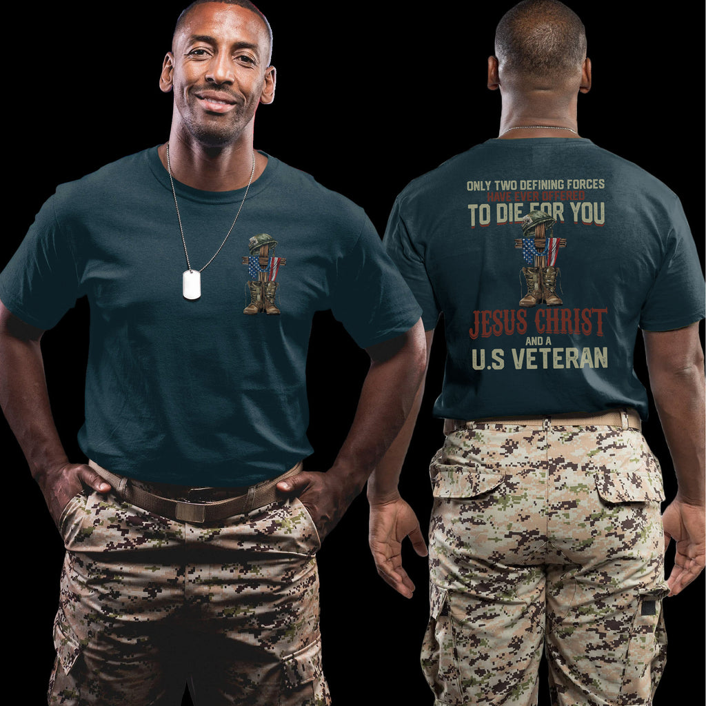 Only Two Defining Forces Offered to Die for You Jesus Christ and a US Veteran Patriotic Faith T-Shirt