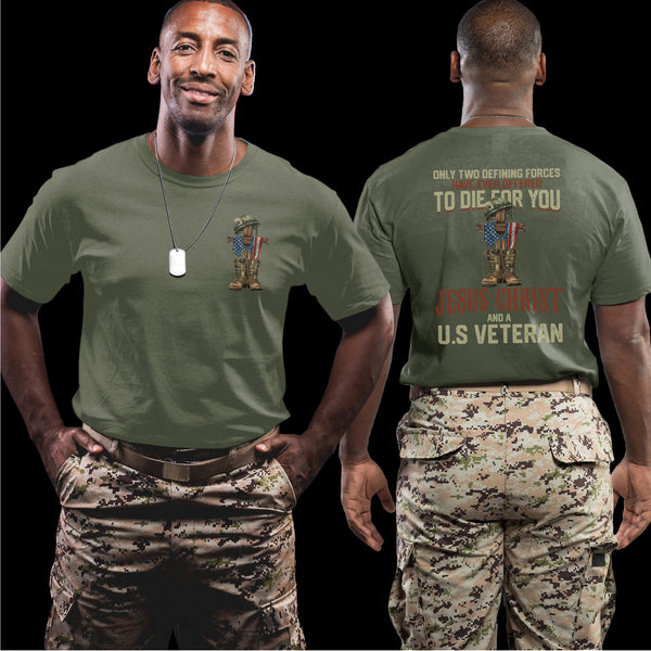 Only Two Defining Forces Offered to Die for You Jesus Christ and a US Veteran Patriotic Faith T-Shirt