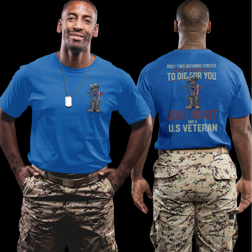 Only Two Defining Forces Offered to Die for You Jesus Christ and a US Veteran Patriotic Faith T-Shirt