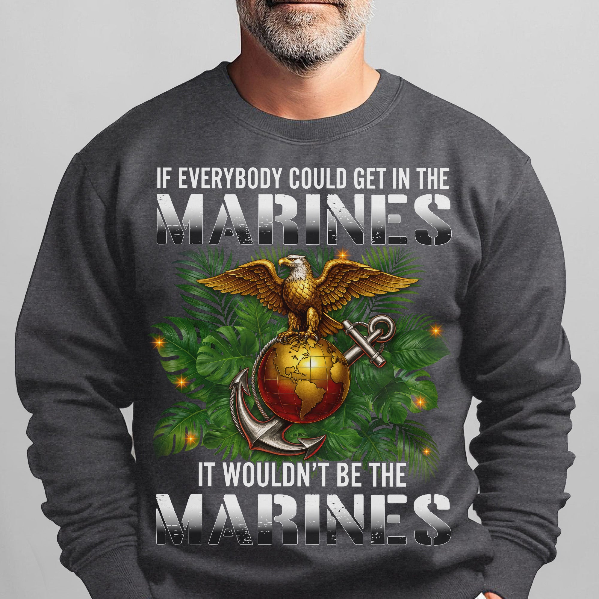 If Everybody Could Get in the Marines Sweatshirt