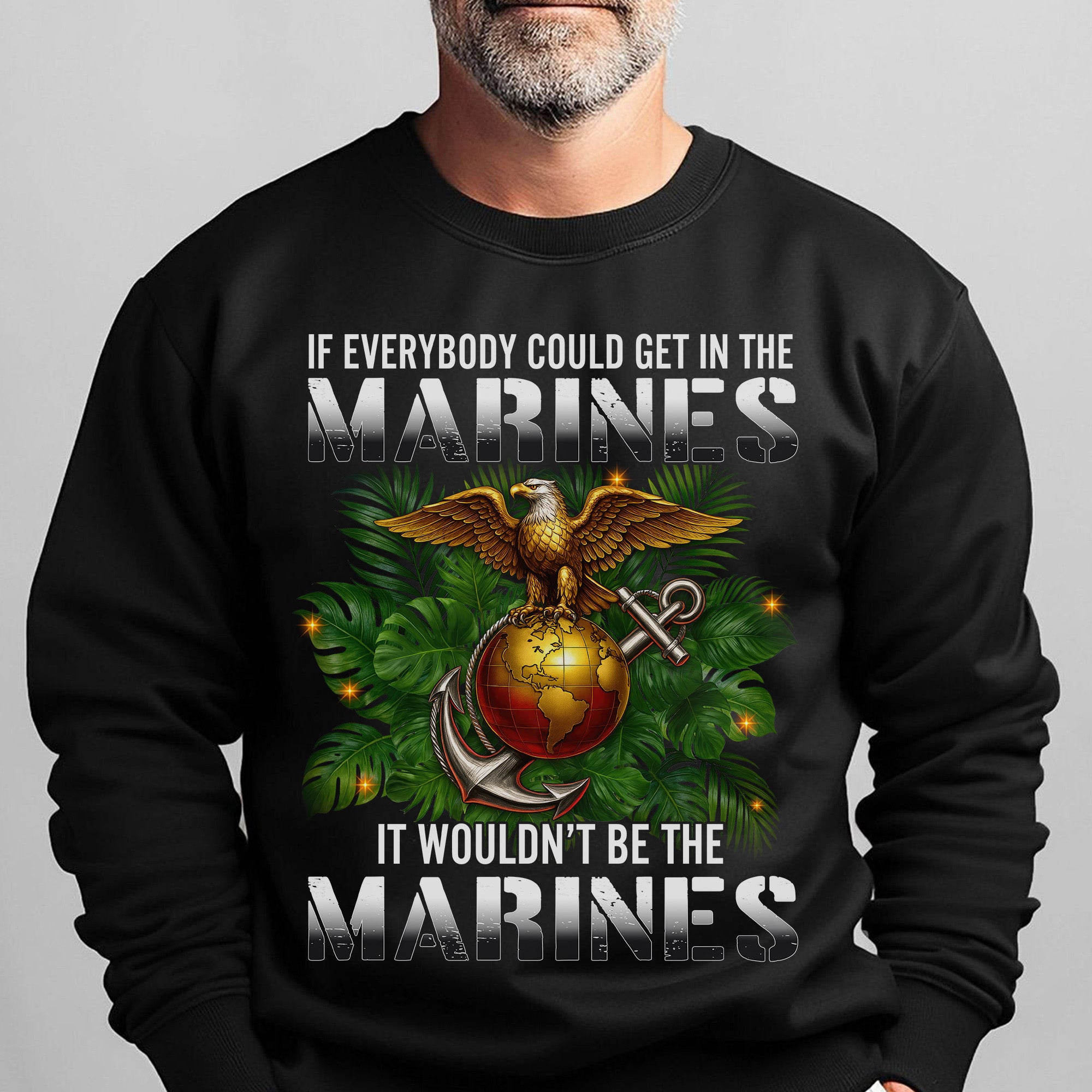 If Everybody Could Get in the Marines Sweatshirt