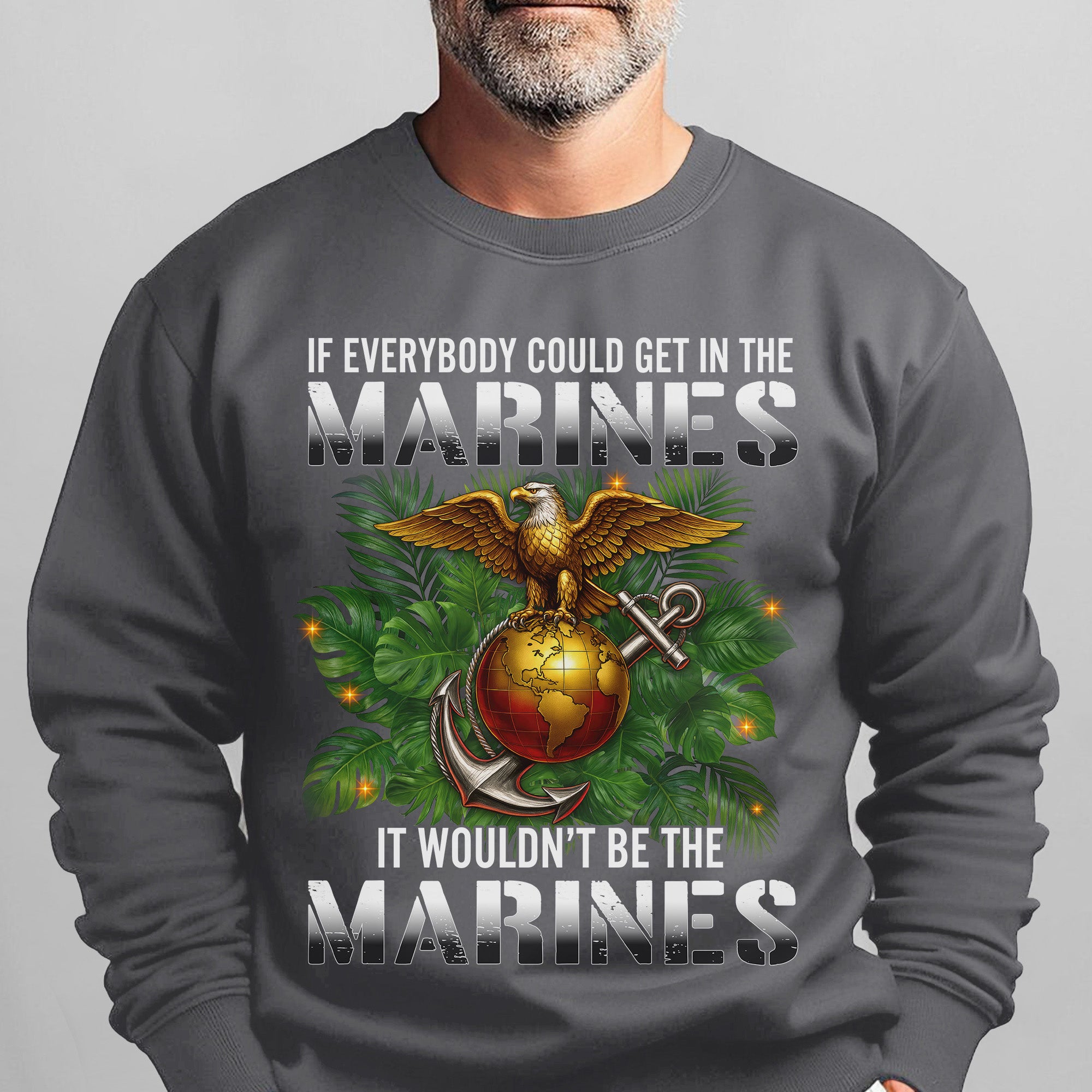 If Everybody Could Get in the Marines Sweatshirt