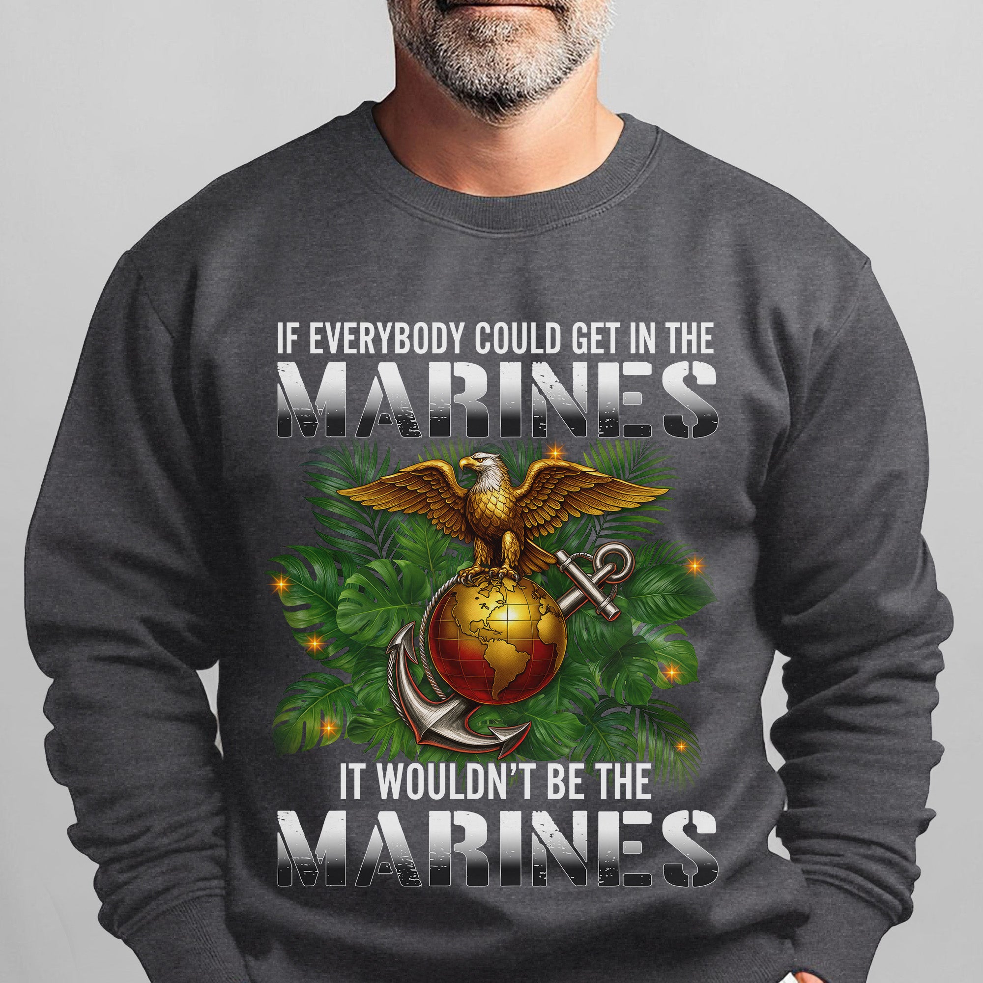 If Everybody Could Get in the Marines Sweatshirt