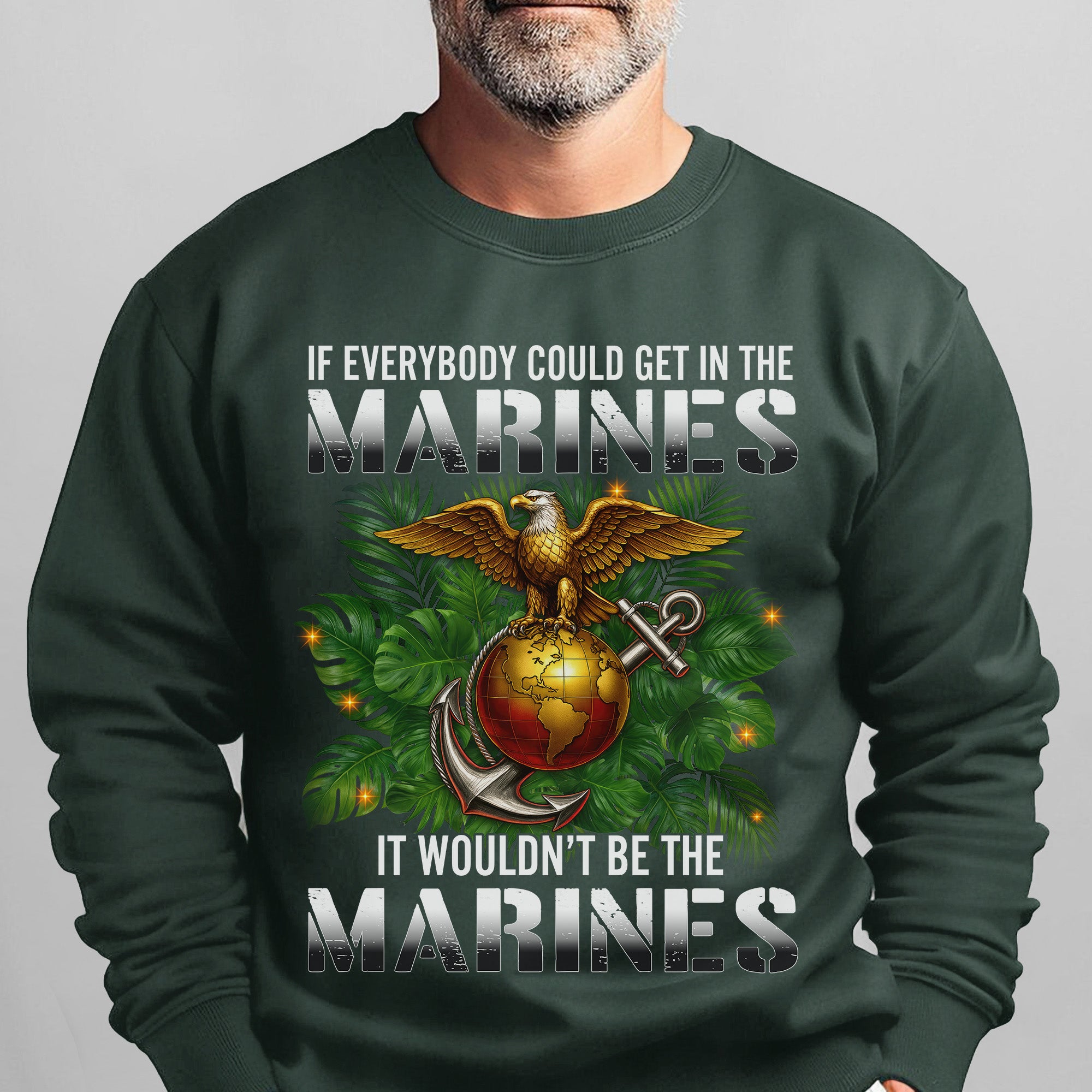 If Everybody Could Get in the Marines Sweatshirt