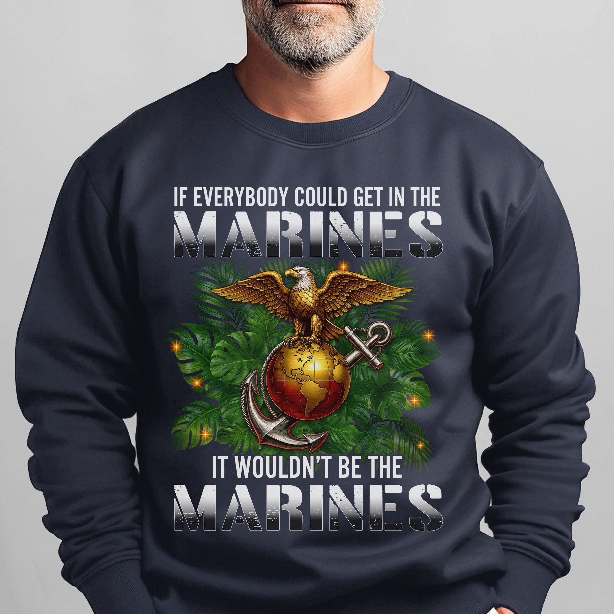 If Everybody Could Get in the Marines Sweatshirt