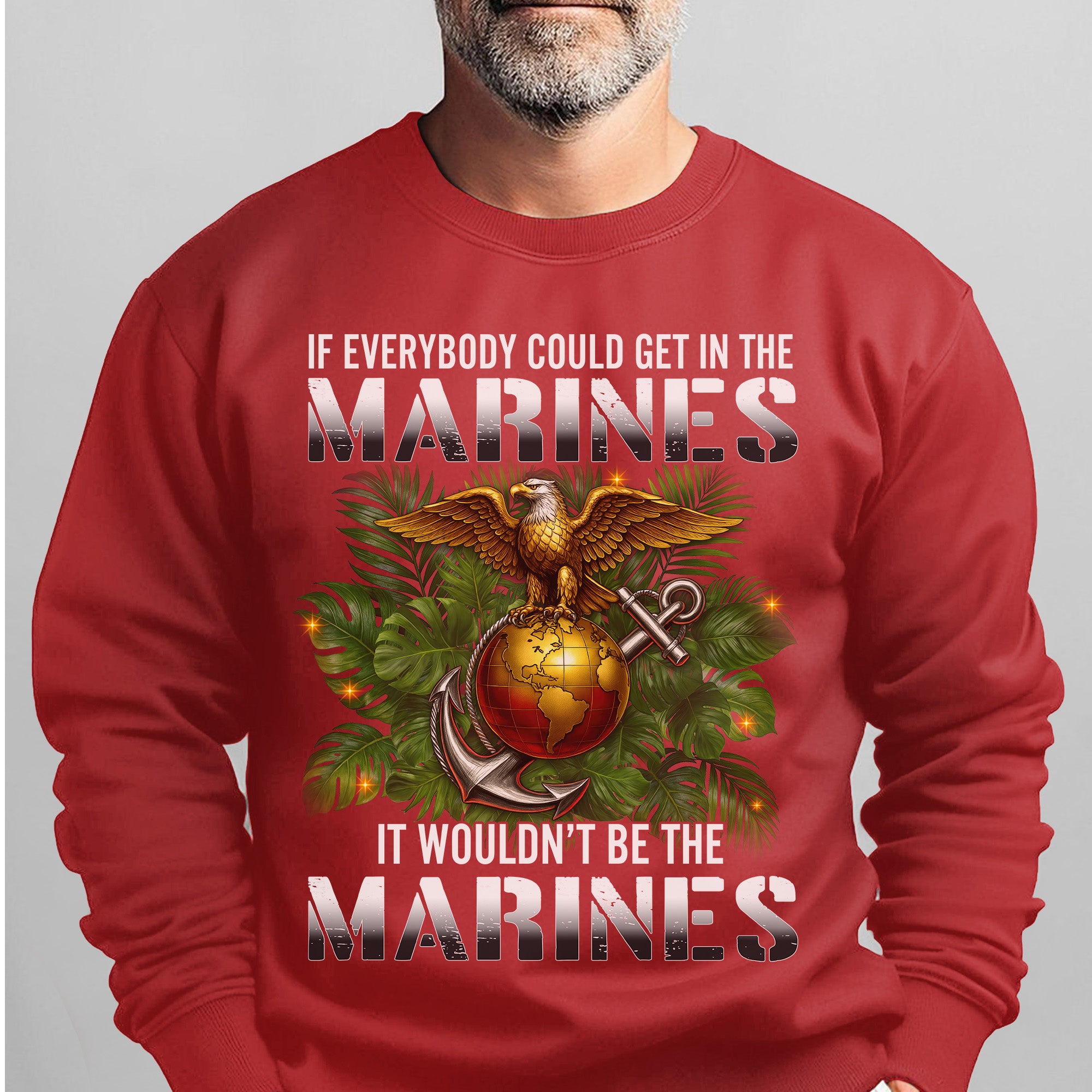 If Everybody Could Get in the Marines Sweatshirt