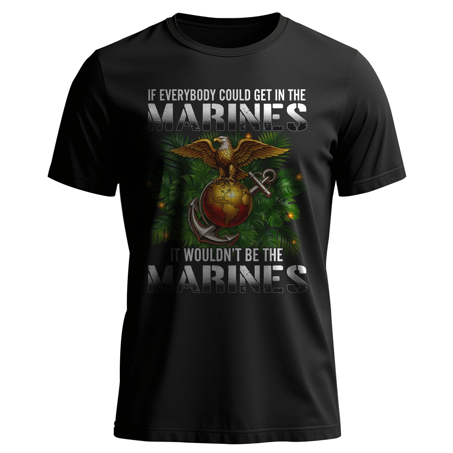 If Everybody Could Get in the Marines It T-Shirt
