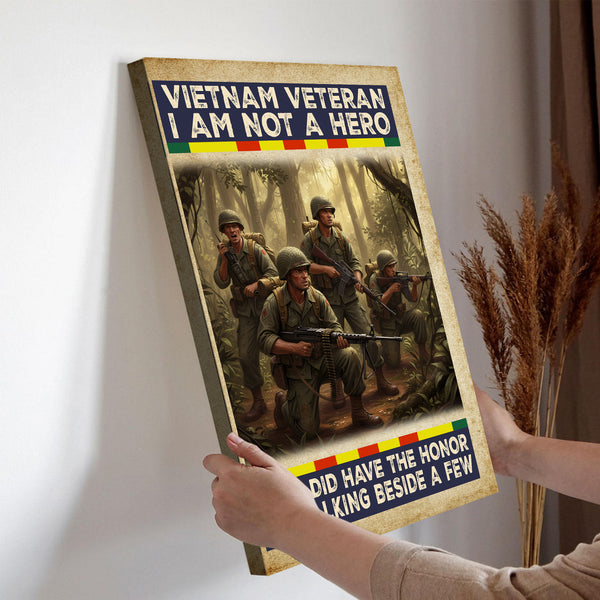 I Am Not a Hero but I Had the Honor of Walking Beside a Few Vietnam Veteran Canvas