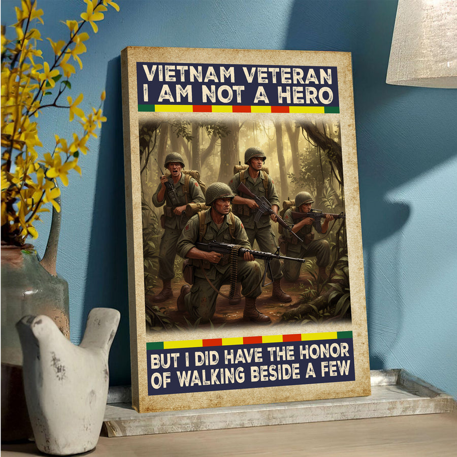 I Am Not a Hero but I Had the Honor of Walking Beside a Few Vietnam Veteran Canvas