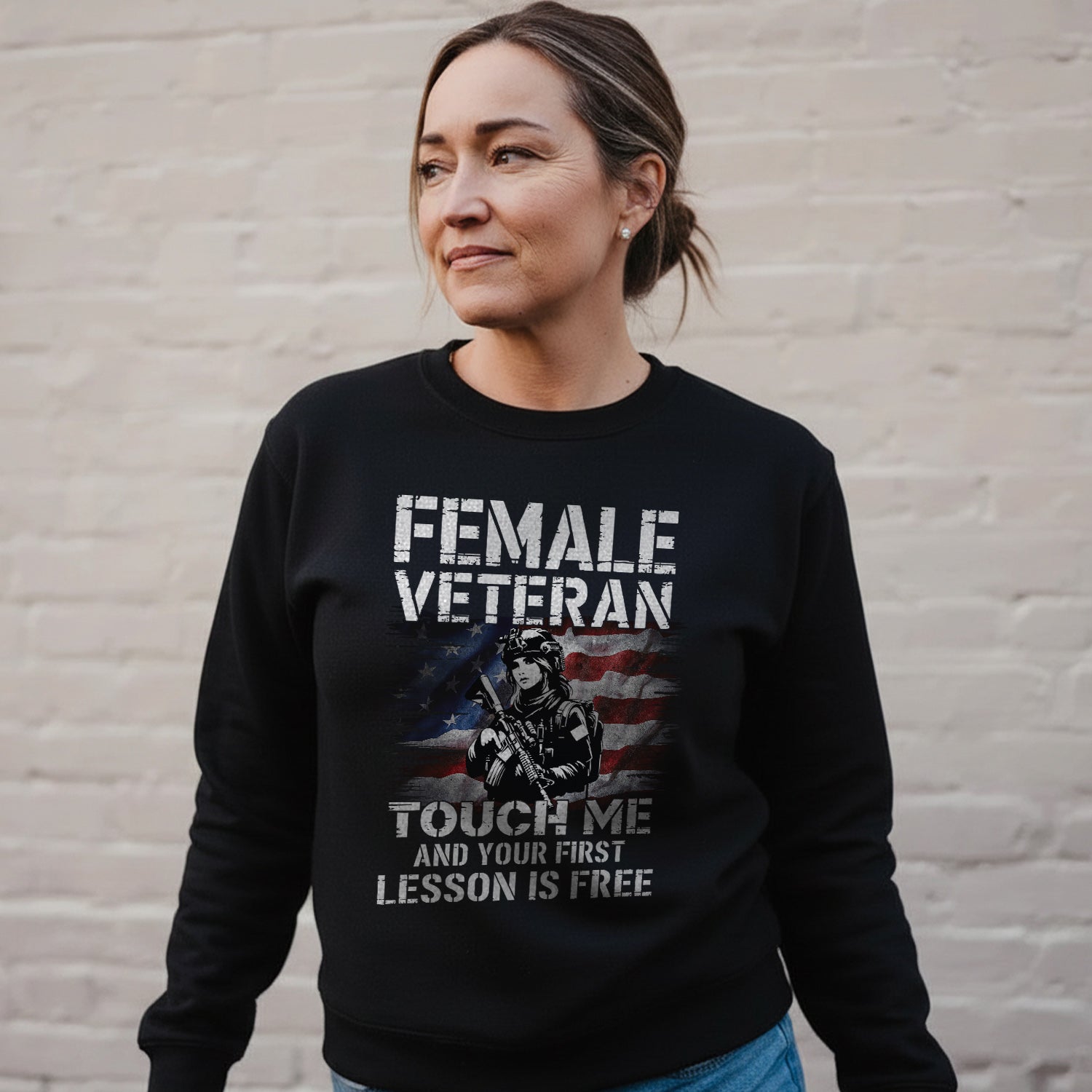 Female Veteran Touch Me and Your First Sweatshirt