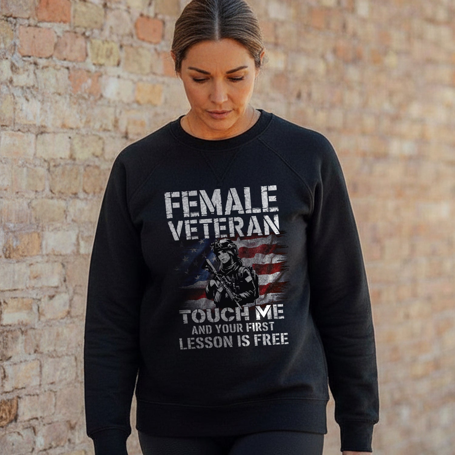 Female Veteran Touch Me and Your First Sweatshirt