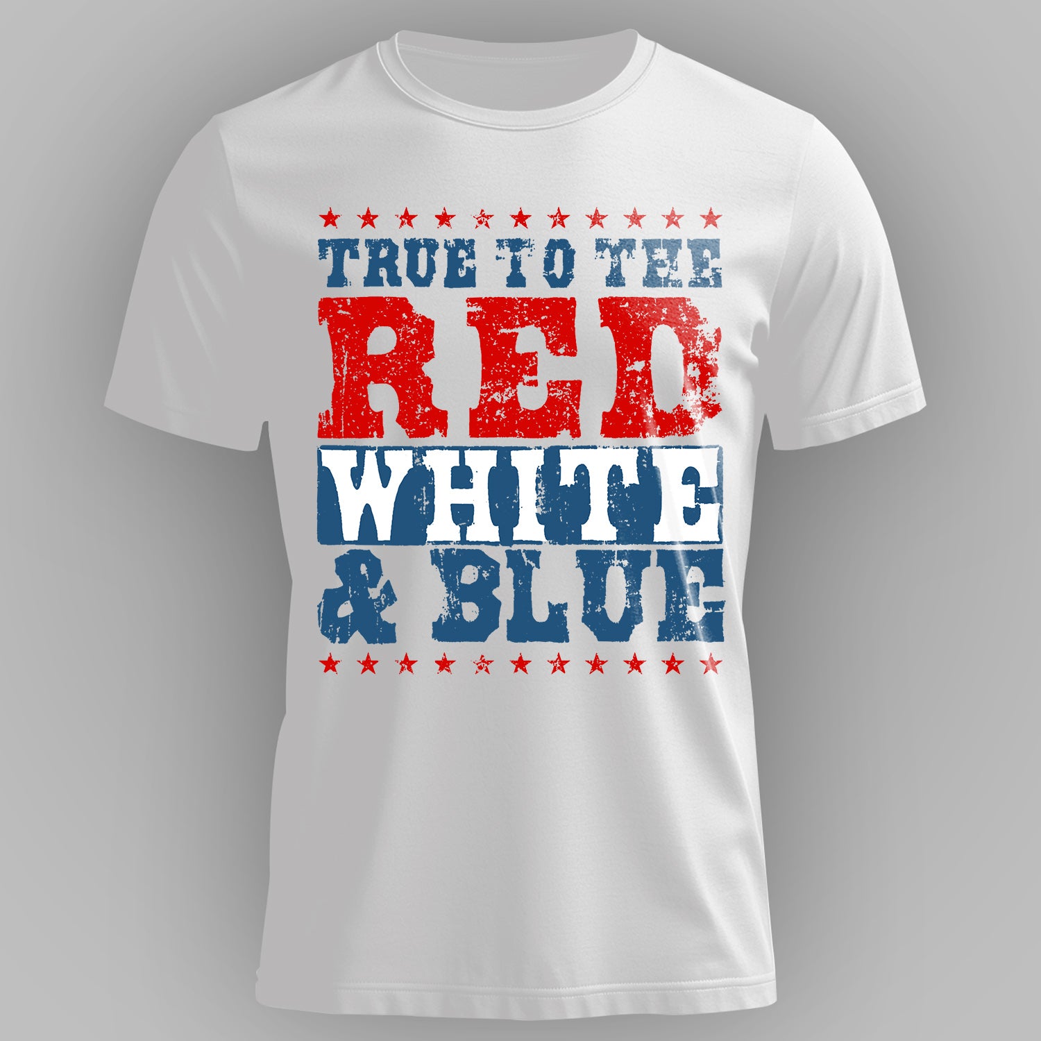 True to the Red White and Blue American T-Shirt