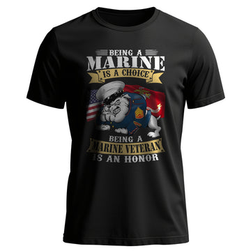 Being a Marine Is a Choice Being a Marine T-Shirt