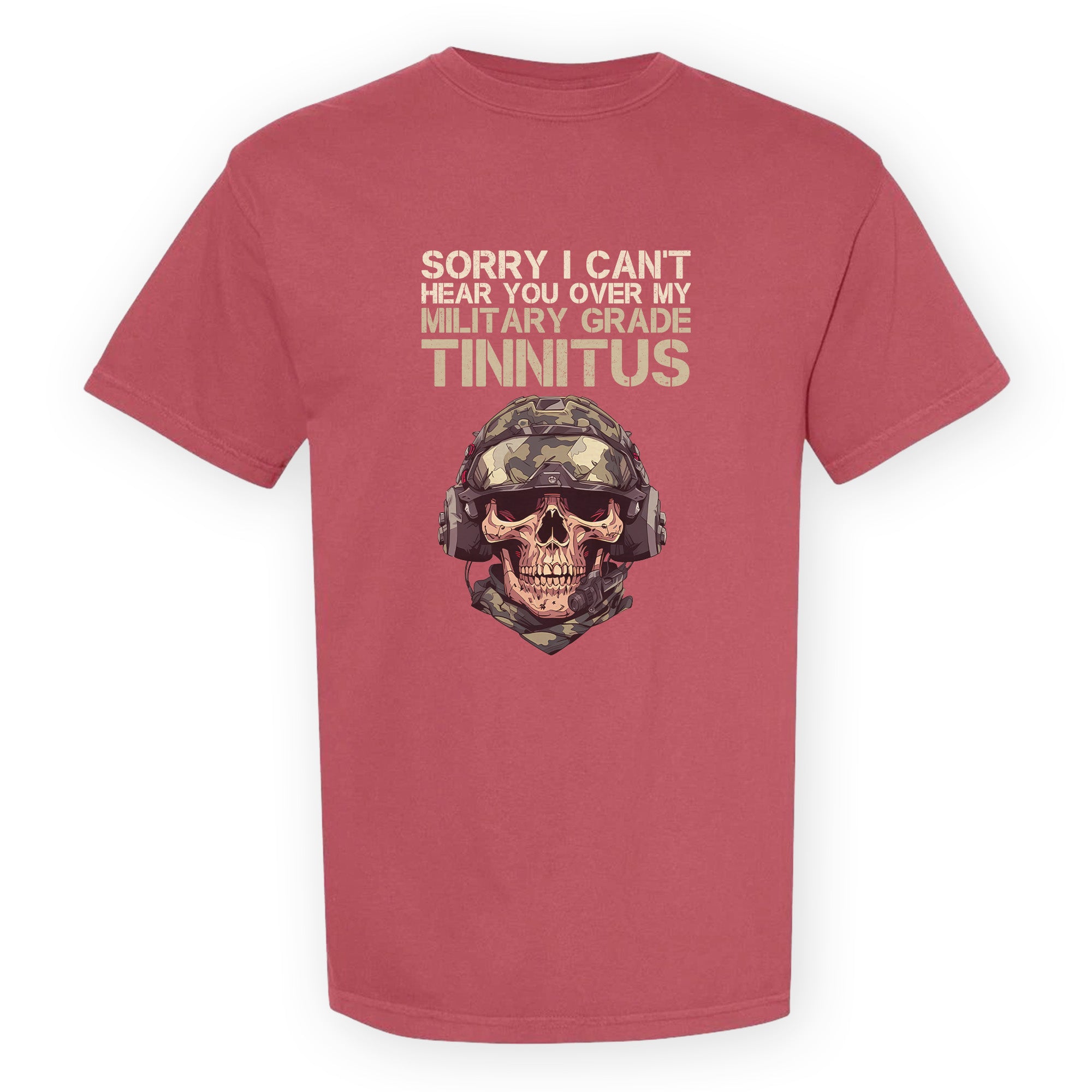 Can’t Hear You Military Tinnitus Comfort Colors T-Shirt