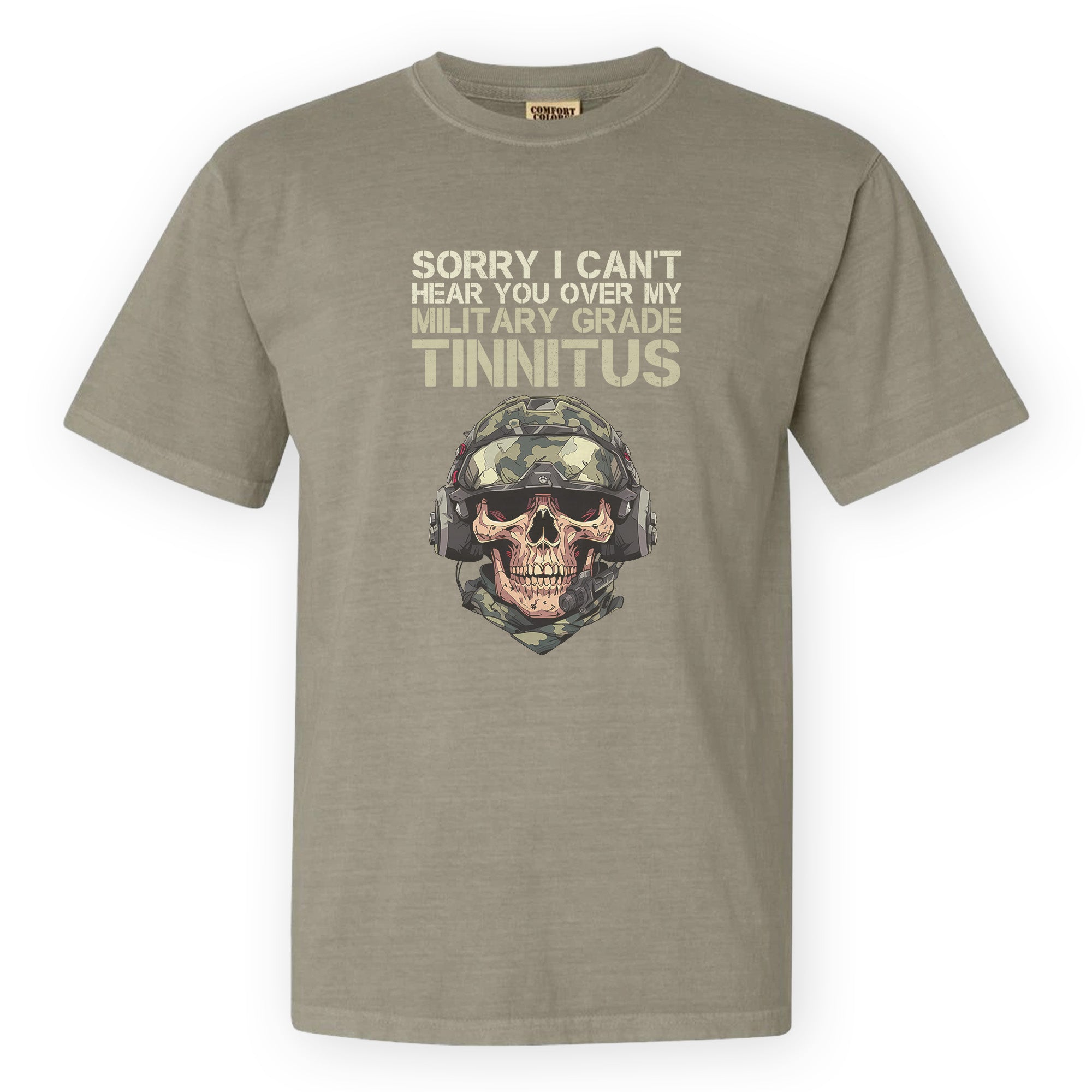 Can’t Hear You Military Tinnitus Comfort Colors T-Shirt