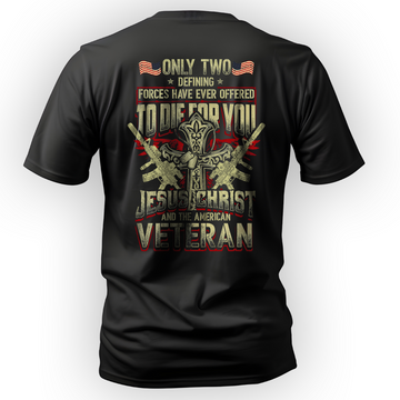 Only Two Forces Die for You Jesus Christ T-Shirt