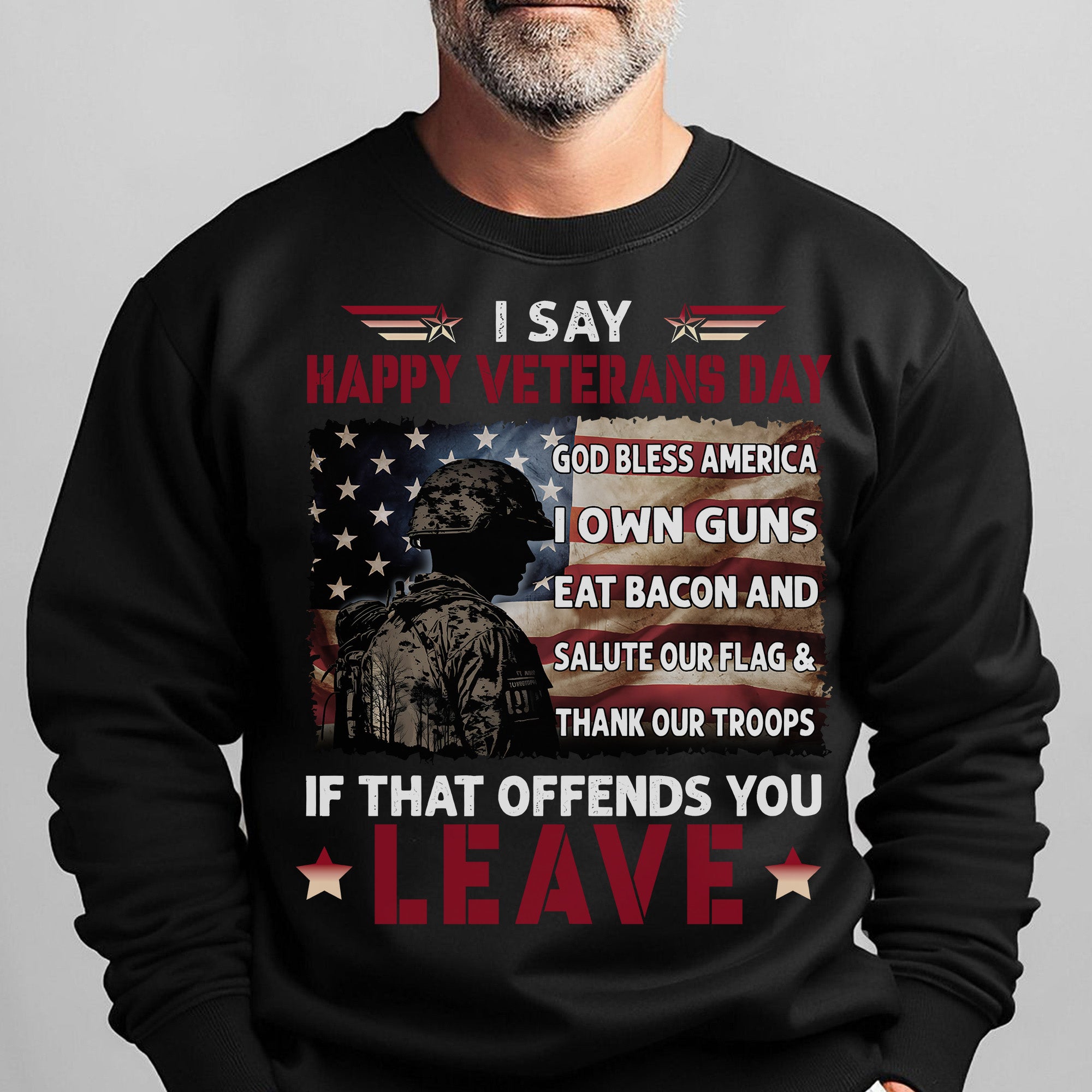 I Say Happy Veterans Day God Bless Sweatshirt