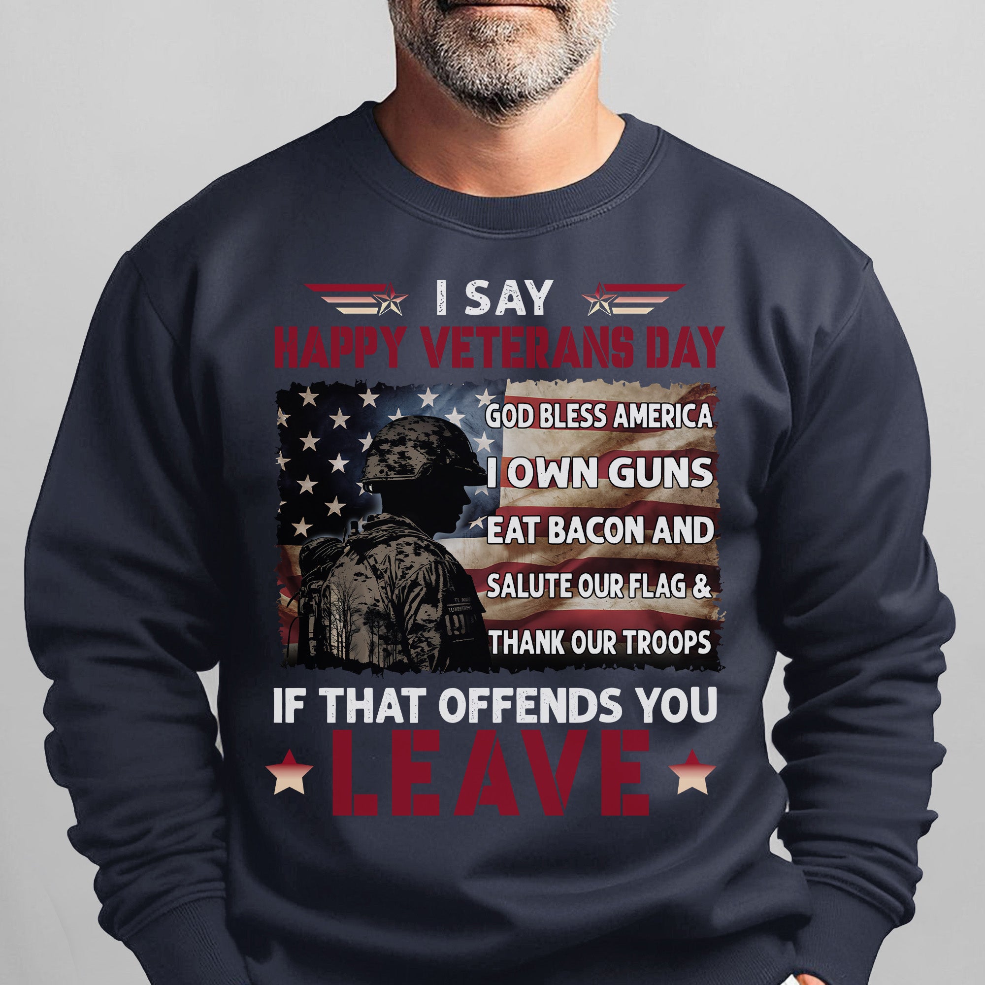I Say Happy Veterans Day God Bless Sweatshirt