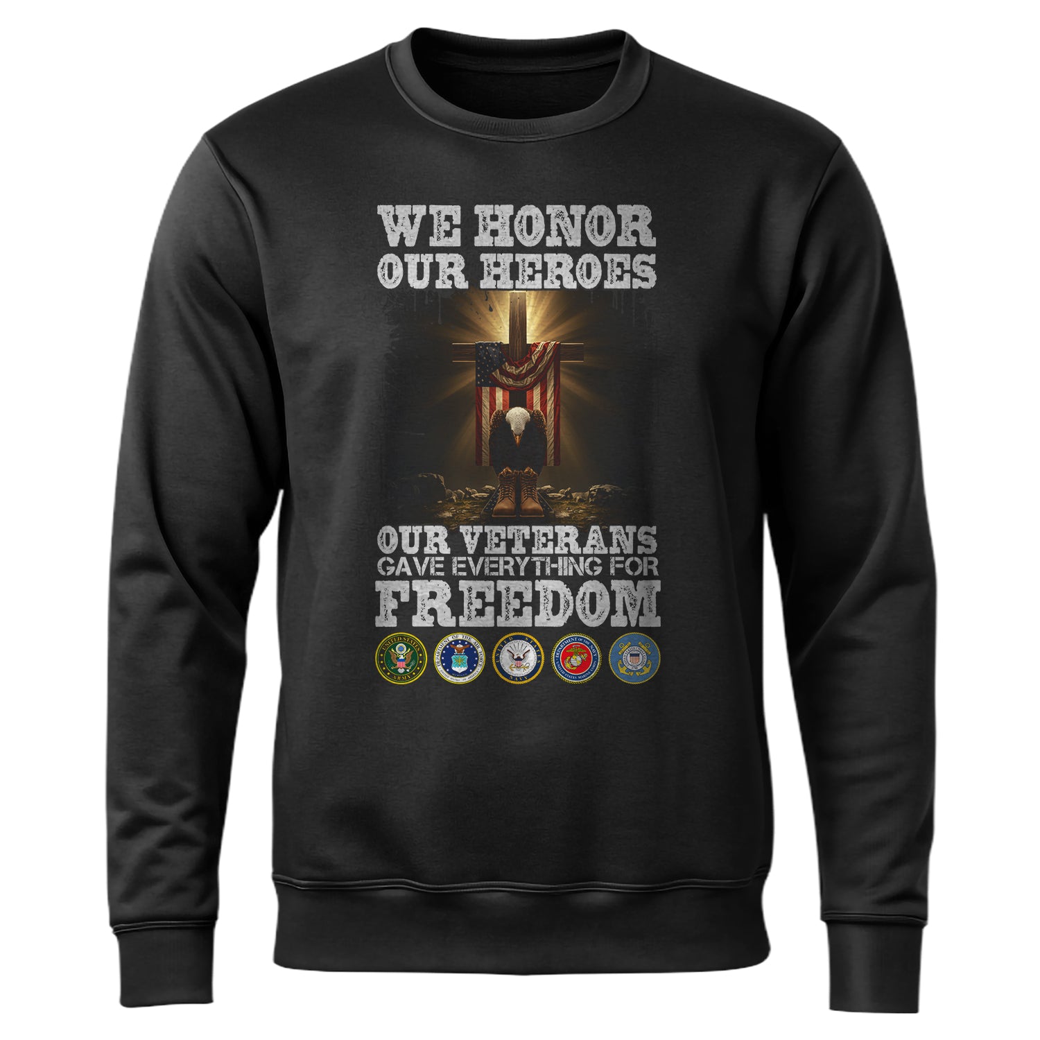 We Honor Our Heroes Our Veterans Gave Sweatshirt