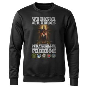 We Honor Our Heroes Our Veterans Gave Sweatshirt