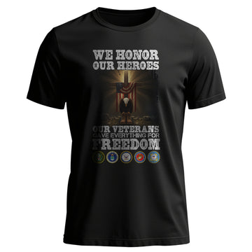We Honor Our Heroes Our Veterans Gave T-Shirt
