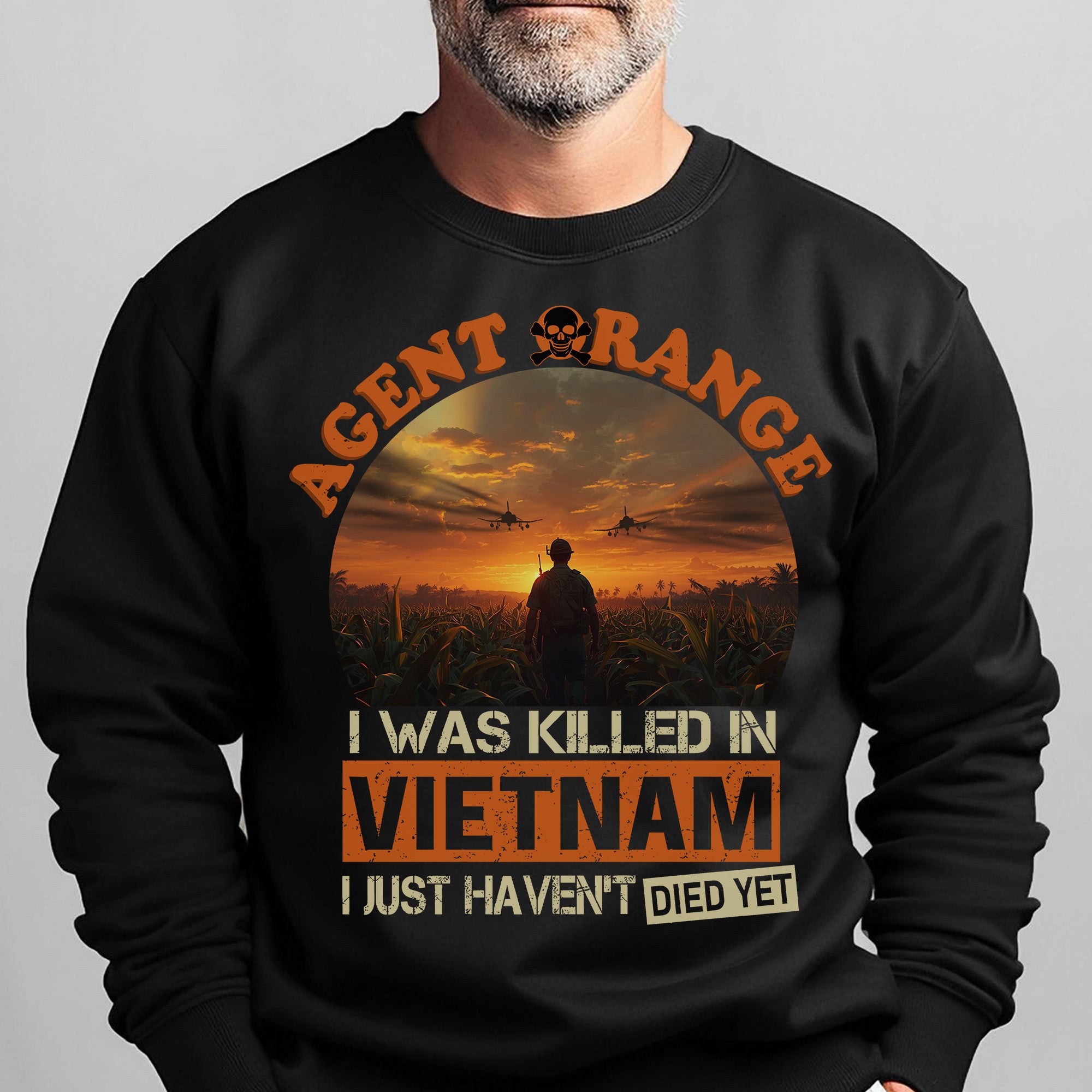 Agent Orange I Was Killed in Vietnam I Sweatshirt