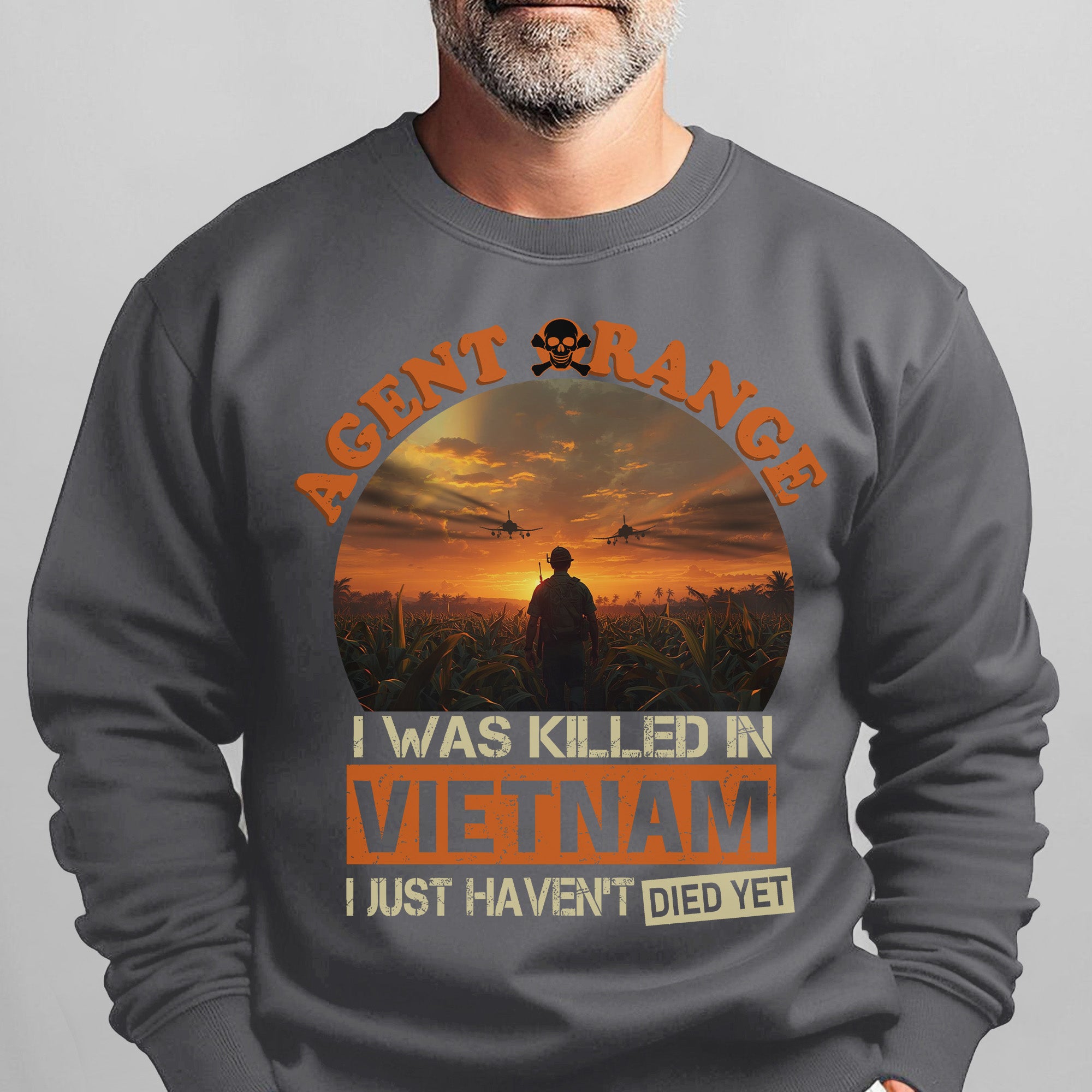 Agent Orange I Was Killed in Vietnam I Sweatshirt