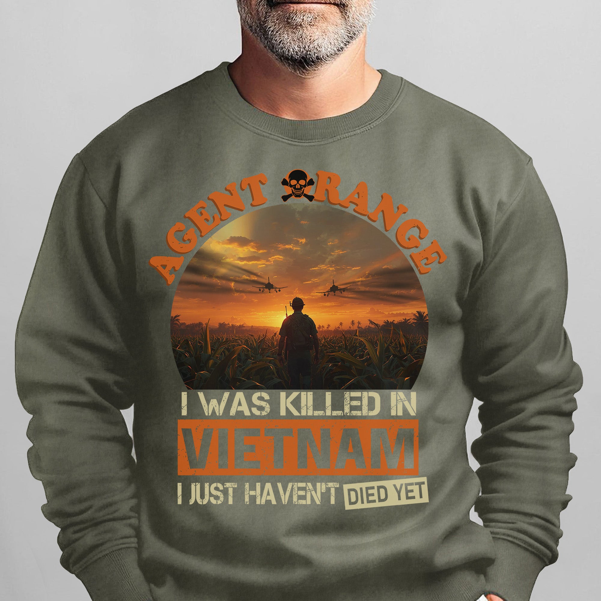 Agent Orange I Was Killed in Vietnam I Sweatshirt