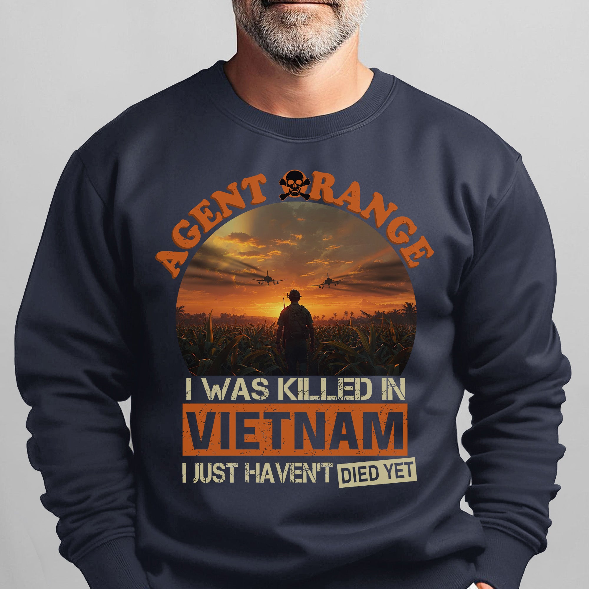 Agent Orange I Was Killed in Vietnam I Sweatshirt