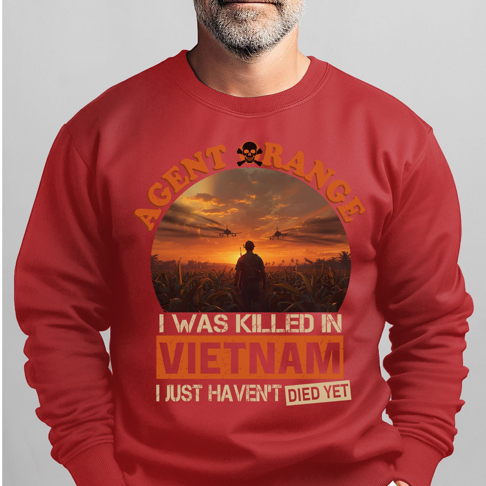 Agent Orange I Was Killed in Vietnam I Sweatshirt