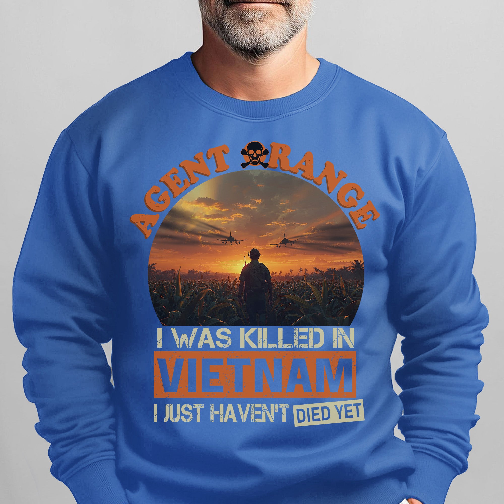 Agent Orange I Was Killed in Vietnam I Sweatshirt