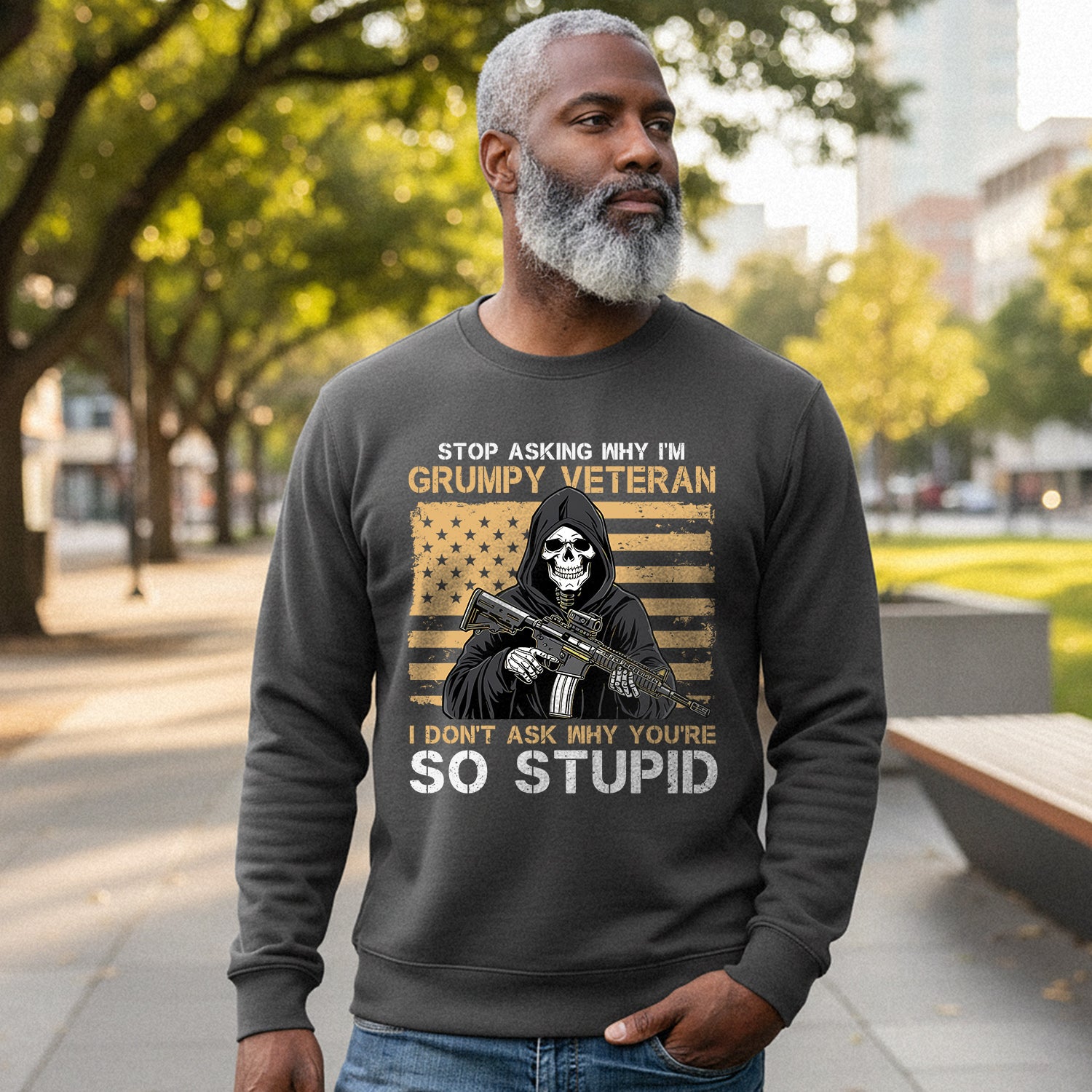 Stop Asking Why I'm Grumpy Veteran I Sweatshirt