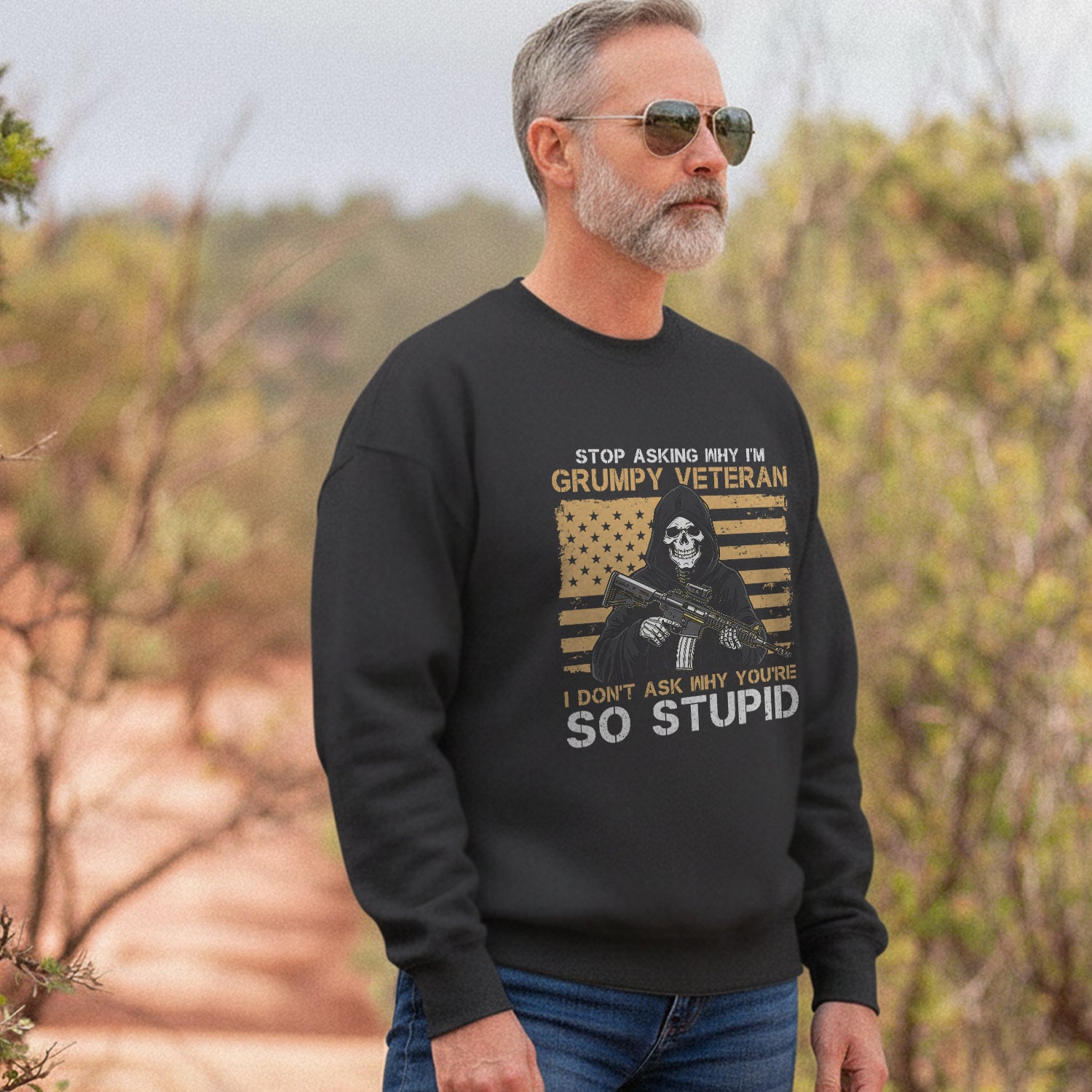 Stop Asking Why I'm Grumpy Veteran I Sweatshirt