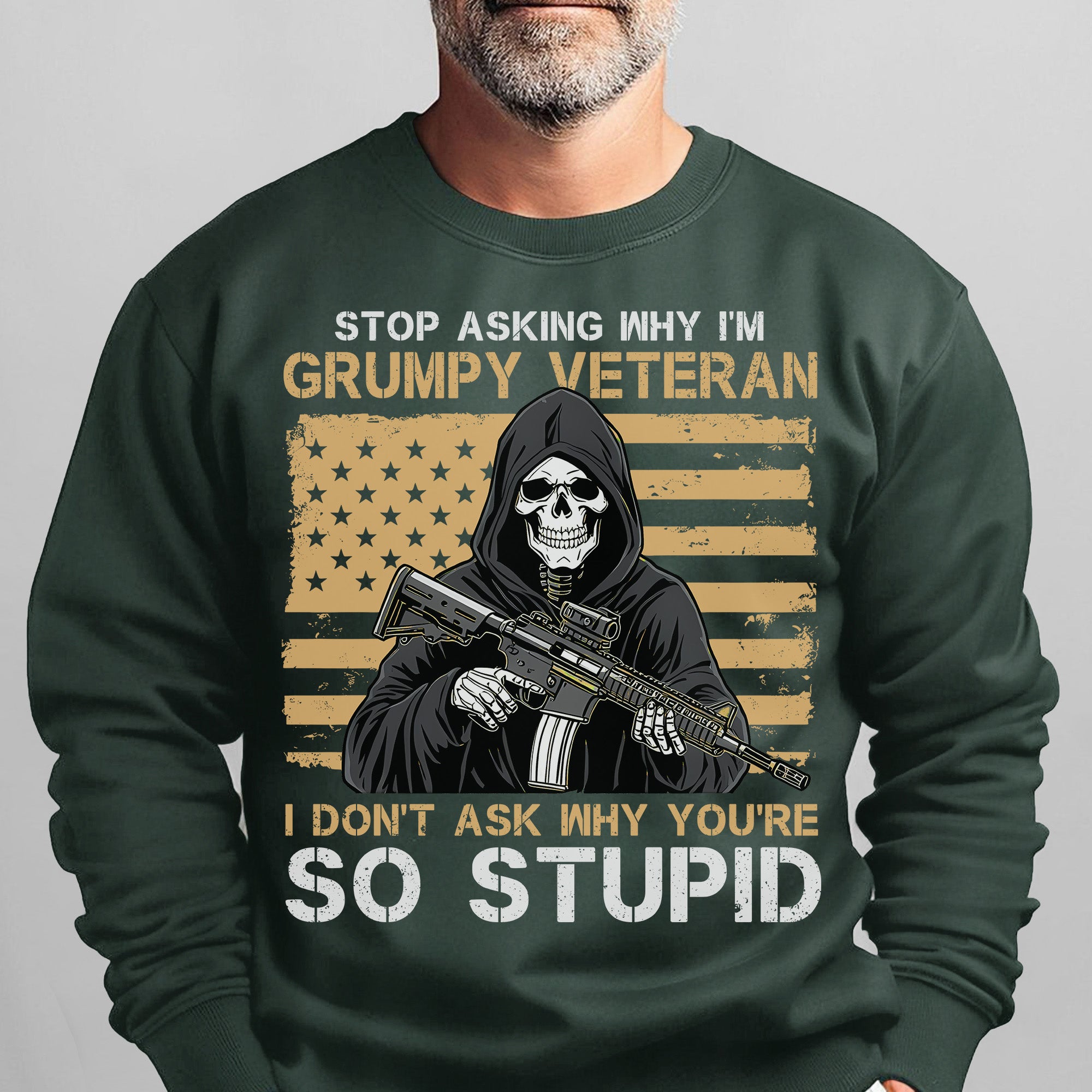 Stop Asking Why I'm Grumpy Veteran I Sweatshirt