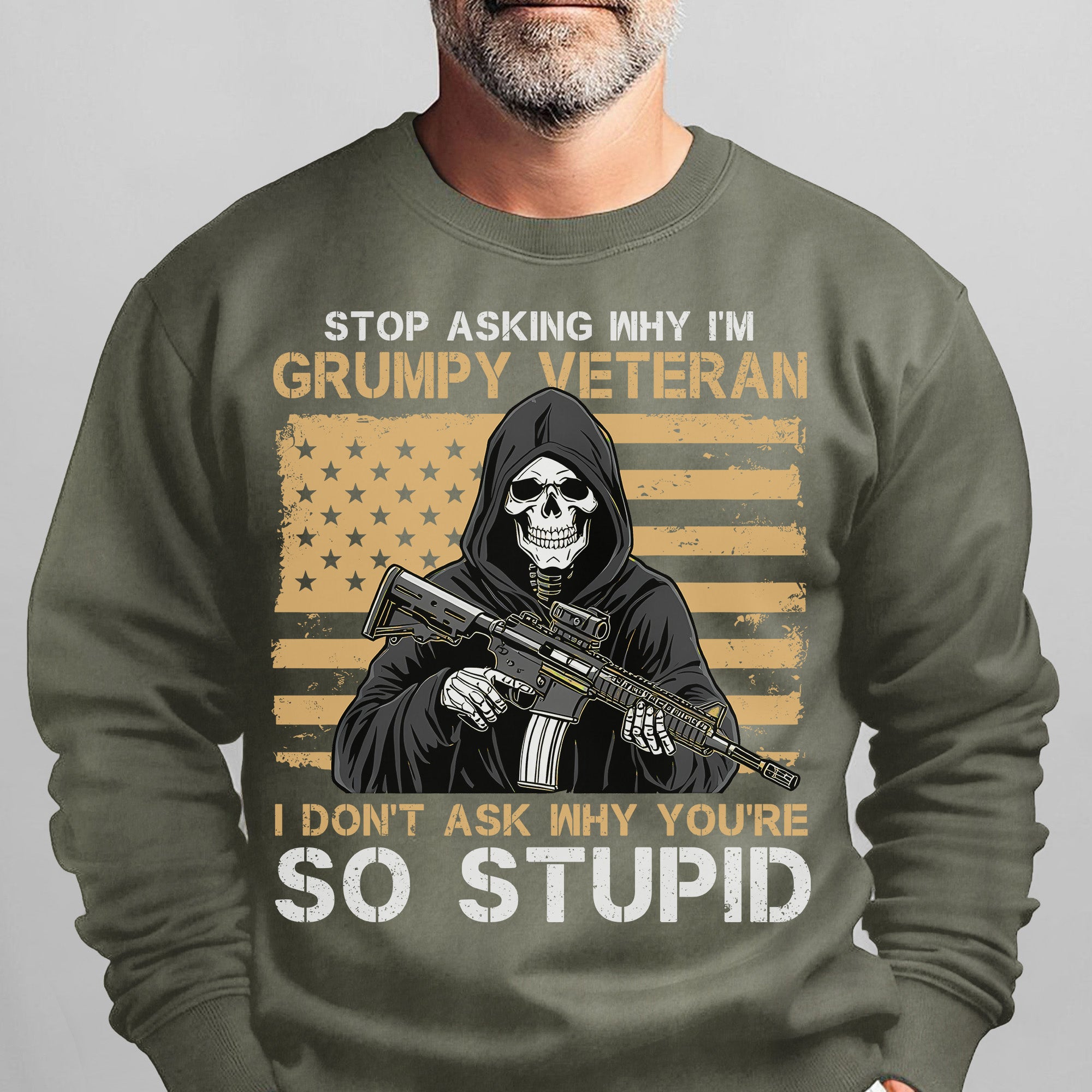 Stop Asking Why I'm Grumpy Veteran I Sweatshirt
