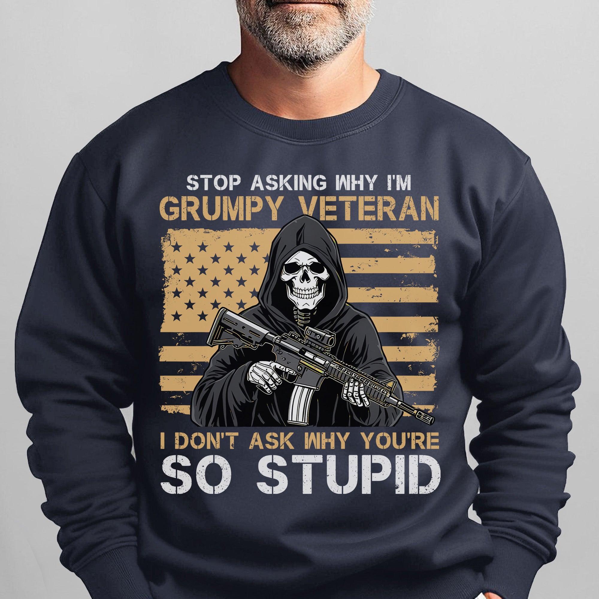Stop Asking Why I'm Grumpy Veteran I Sweatshirt