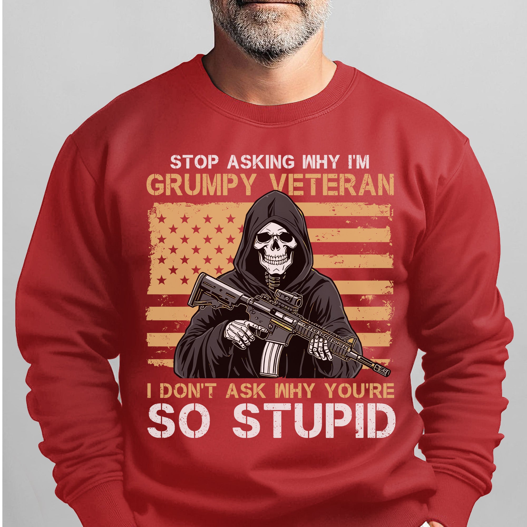 Stop Asking Why I'm Grumpy Veteran I Sweatshirt
