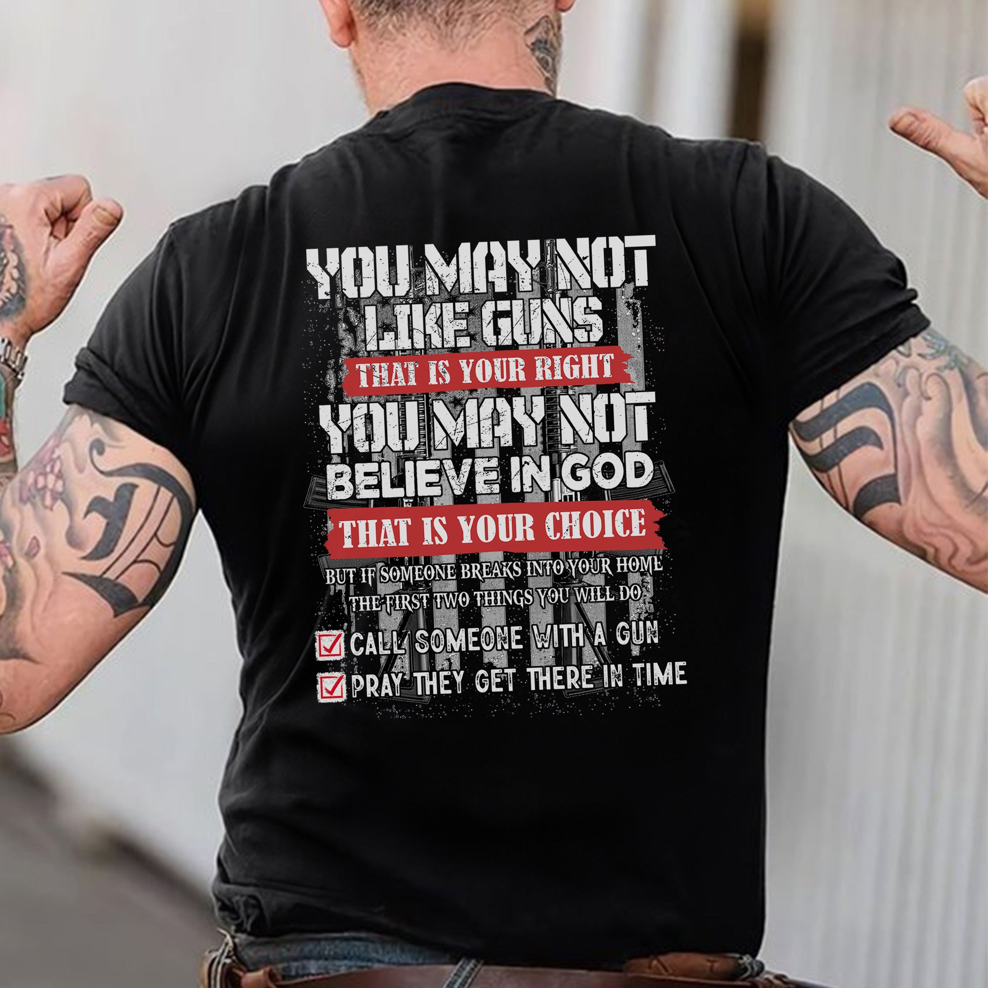 You May Not Like Guns or Believe in God But You’ll Call and Pray US Veteran Gift T-Shirt