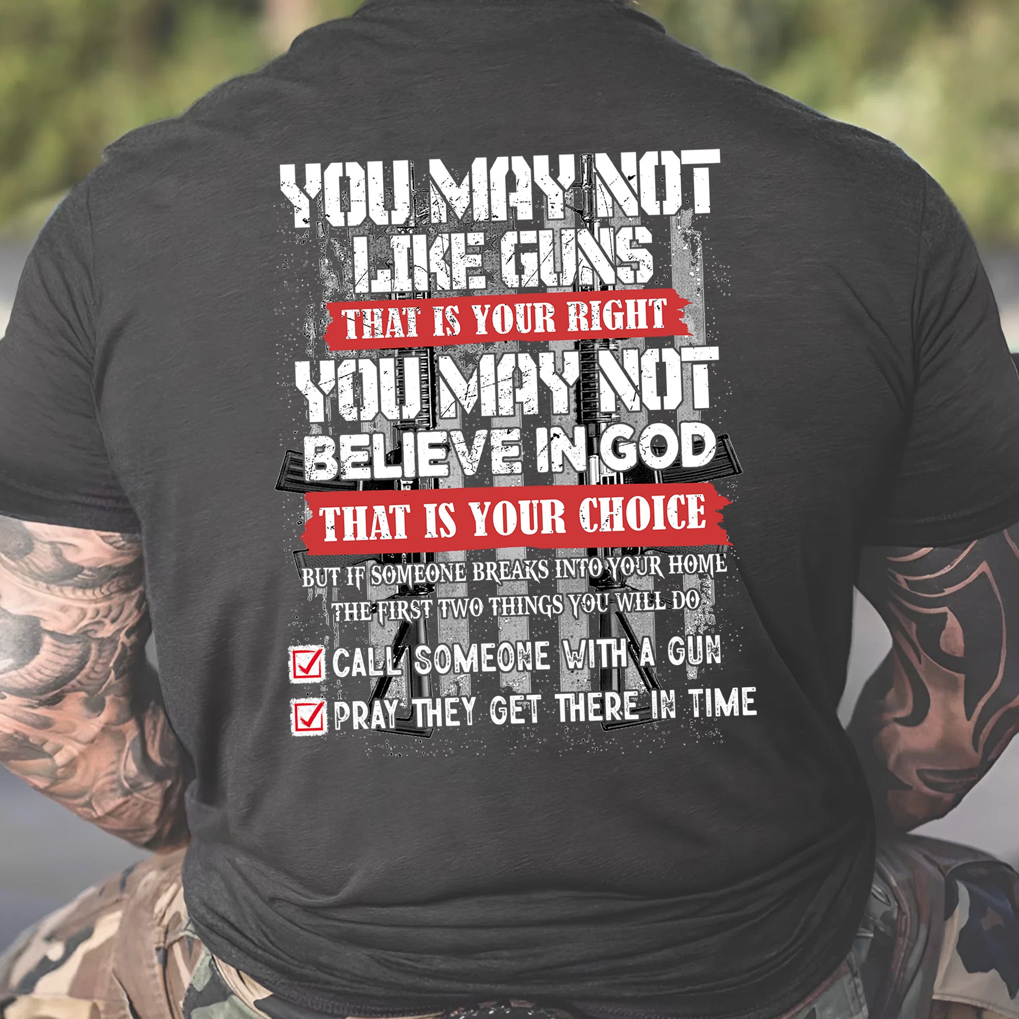 You May Not Like Guns or Believe in God But You’ll Call and Pray US Veteran Gift T-Shirt