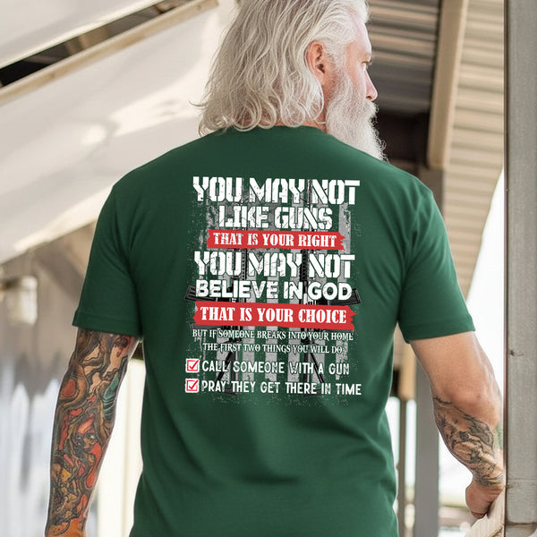 You May Not Like Guns or Believe in God But You’ll Call and Pray T-Shirt