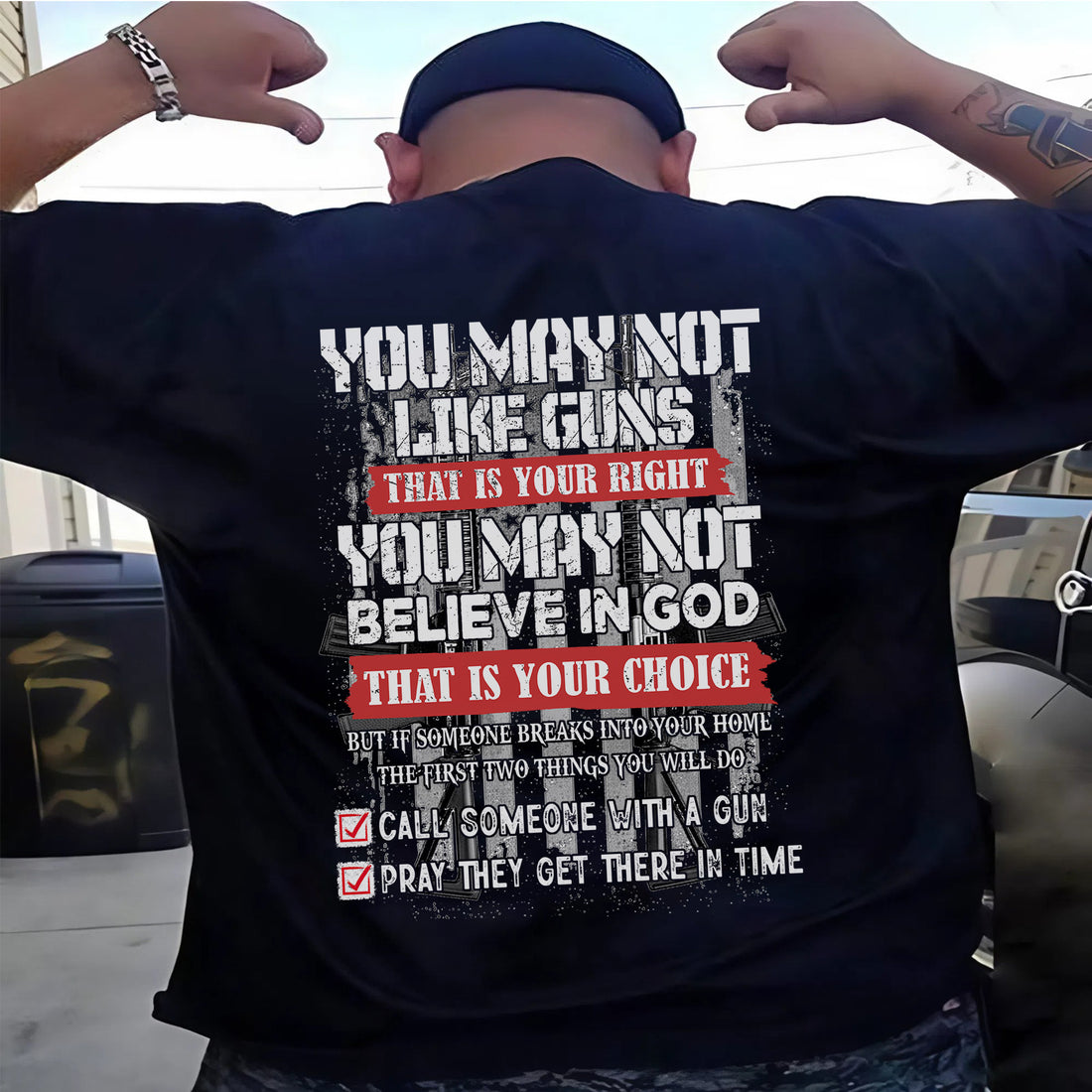 You May Not Like Guns or Believe in God But You’ll Call and Pray US Veteran Gift T-Shirt