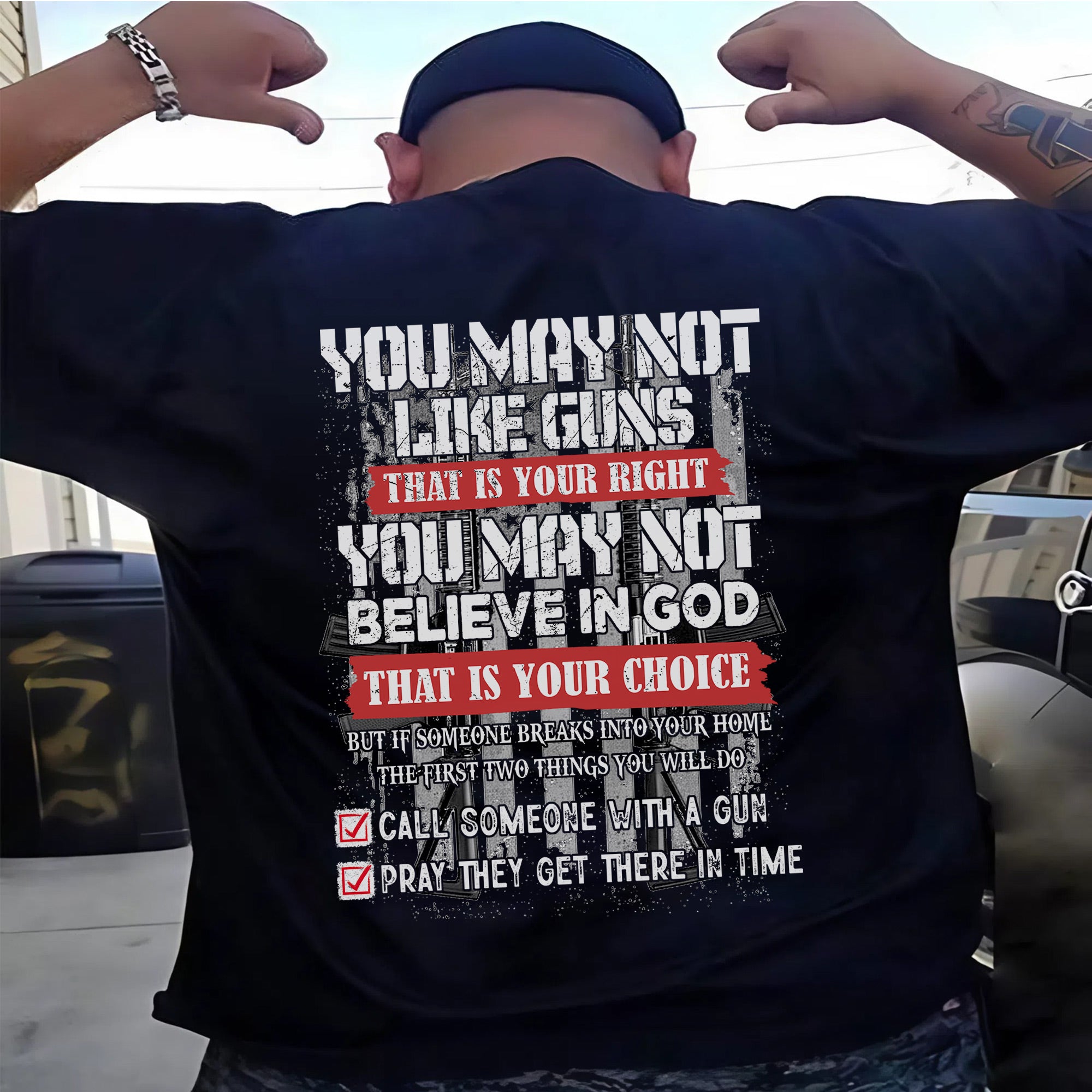 You May Not Like Guns or Believe in God But You’ll Call and Pray US Veteran Gift T-Shirt